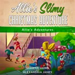 Allie's Slimy Christmas Adventure cover image