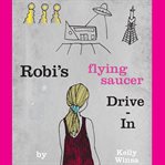 Robi's Flying Saucer Drive-In : In cover image