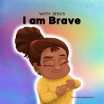 With Jesus I am Brave cover image