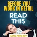 Before You Work in Retail Read This cover image