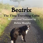 Beatrix the Time Travelling Collie cover image