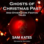 Ghosts of christmas past and other dark festive tales cover image