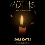 Moths: A Trio of Dark Novellas cover image