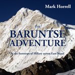 The Baruntse Adventure : In the footsteps of Hillary across East Nepal cover image