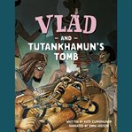Vlad and Tutankhamun's Tomb cover image