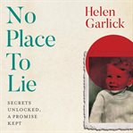 No place to lie : secrets unlocked, a promise kept cover image