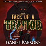 Face of a Traitor : Twisted Christmas Trilogy cover image
