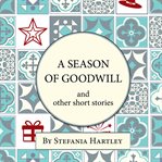A season of goodwill : and other short stories cover image