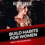 Build Habits for Women cover image