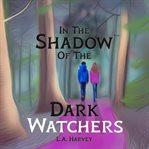 In the Shadow of the Dark Watchers cover image