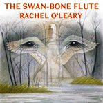 The Swan : Bone Flute. Storytellers Trilogy cover image