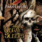 Where Decay Sleeps cover image