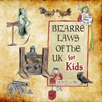 Bizarre Laws of the UK for Kids cover image