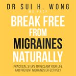 Break Free From Migraines Naturally cover image
