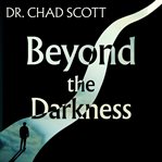 Beyond the Darkness : Transformative Journeys Through Dark Tourism cover image