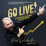 Go Live! 10 Principles to Launch a Global Empire cover image