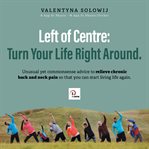 Left of Centre: Turn Your Life Right Around : Turn Your Life Right Around cover image