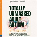 Totally Unmasked Adult Autism : LiveWell cover image