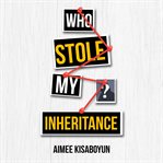 Who Stole My Inheritance cover image