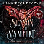 Season of the Vampire Trilogy Box Set : Books 4-6 cover image