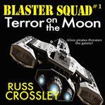 Terror on the Moon : Blaster Squad cover image