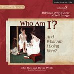 Who Am I? (And What Am I Doing Here?) cover image