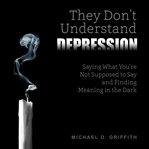 They Don't Understand Depression cover image