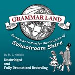 Grammar-land : or, grammar in fun for the children of Schoolroomshire cover image