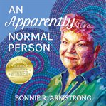 An Apparently Normal Person : From Medical Mystery To Dissociative Superpower cover image