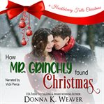 How Mr. Grinchly Found Christmas : Huckleberry Falls Romances cover image