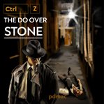 Ctrl Z the Do Over Stone cover image