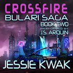 Crossfire : the Bulari Saga cover image