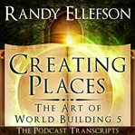 Creating Places: The Podcast Transcripts : The Podcast Transcripts cover image