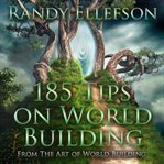 185 Tips on World Building cover image