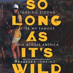 So Long as It's Wild cover image
