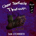 Chew Tentacle Thoroughly and Other Itchy Feet Travel Tales cover image