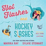 Hot Flashes and Hockey Slashes : Hot Flash Hookups cover image