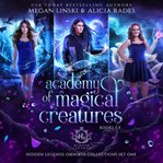 Academy of magical creatures. Books 1-3 cover image