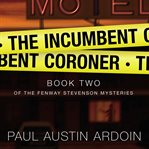 The Incumbent Coroner : Fenway Stevenson Mysteries cover image
