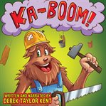 Ka-Boom! (The Bigfoot Who Loves to Build. LOL Construction Book for Ages 3+) : Music and Sound Effects Edition cover image