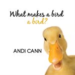 What Makes a Bird a Bird? cover image
