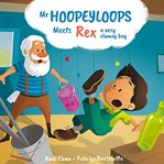 Mr. Hoopeyloops Meets Rex, a Very Clumsy Boy cover image