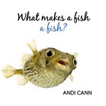 What makes a fish a fish? cover image