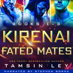 Kirenai Fated Mates : Books #1-3 cover image