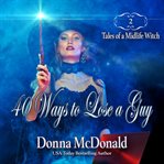 40 ways to lose a guy. Tales of a midlife witch cover image