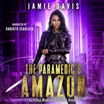 The paramedic's amazon. Book 8 in the Extreme Medical Services Series cover image