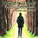 Manifest your goals with your future self cover image