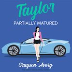 Taylor partially matured cover image
