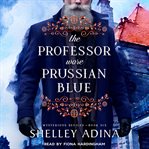 The Professor Wore Prussian Blue cover image