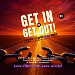 Get in or Get Out, but Don't Stay in the Freakn' Middle : Start Over Stronger After Betrayal, Divorce, or at Any Breaking Point and Even If You Feel Broken: S cover image